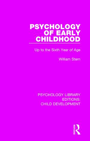 Psychology of Early Childhood: Up to the Sixth Year of Age de William Stern