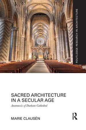 Sacred Architecture in a Secular Age: Anamnesis of Durham Cathedral de Marie Clausén