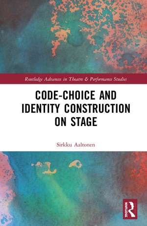 Code-Choice and Identity Construction on Stage de Sirkku Aaltonen