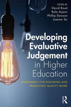 Developing Evaluative Judgement in Higher Education: Assessment for Knowing and Producing Quality Work de David Boud