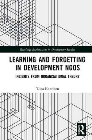 Learning and Forgetting in Development NGOs: Insights from Organisational Theory de Tiina Kontinen