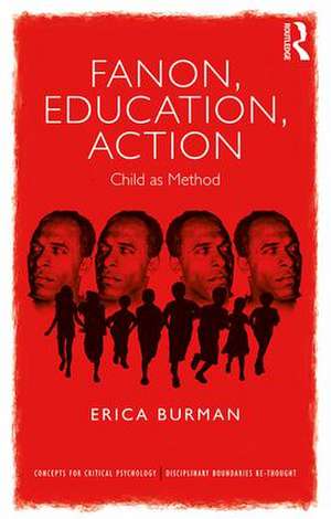 Fanon, Education, Action: Child as Method de Erica Burman