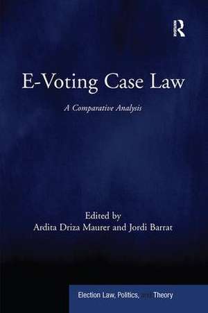 E-Voting Case Law: A Comparative Analysis de Ardita Driza Maurer