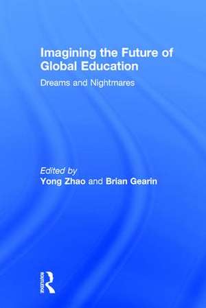 Imagining the Future of Global Education: Dreams and Nightmares de Yong Zhao