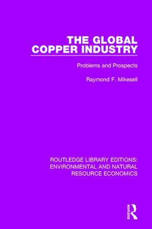 The Global Copper Industry: Problems and Prospects de Raymond F. Mikesell