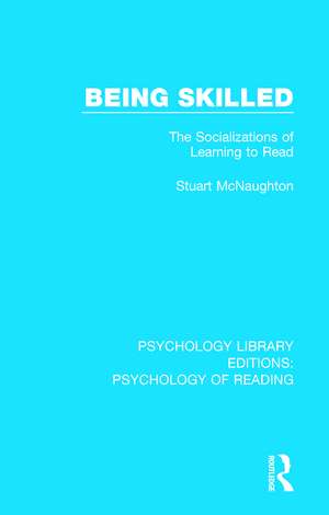 Being Skilled: The Socializations of Learning to Read de Stuart McNaughton