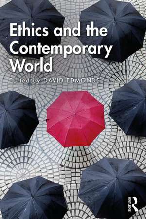 Ethics and the Contemporary World de David Edmonds