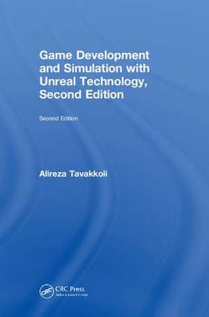 Game Development and Simulation with Unreal Technology, Second Edition de Alireza Tavakkoli