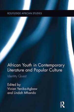 African Youth in Contemporary Literature and Popular Culture: Identity Quest de Vivian Yenika-Agbaw