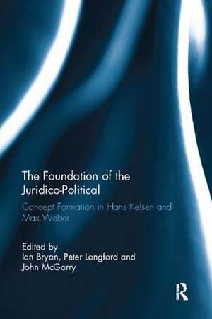 The Foundation of the Juridico-Political: Concept Formation in Hans Kelsen and Max Weber de Ian Bryan