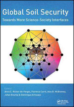 Global Soil Security: Towards More Science-Society Interfaces: Proceedings of the Global Soil Security 2016 Conference, December 5-6, 2016, Paris, France de Anne Richer de Forges