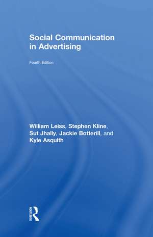 Social Communication in Advertising: Consumption in the Mediated Marketplace de William Leiss