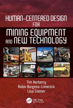 Human-Centered Design for Mining Equipment and New Technology de Tim Horberry