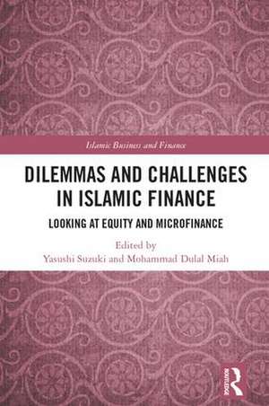 Dilemmas and Challenges in Islamic Finance: Looking at Equity and Microfinance de Yasushi Suzuki