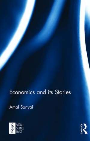 Economics and its Stories de Amal Sanyal