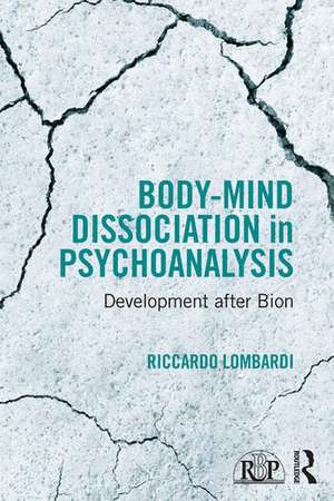 Body-Mind Dissociation in Psychoanalysis: Development after Bion de Riccardo Lombardi