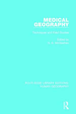 Medical Geography: Techniques and Field Studies de N D McGlashan