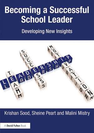 Becoming a Successful School Leader: Developing New Insights de Krishan Sood