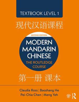 Modern Mandarin Chinese: The Routledge Course Textbook Level 1 de Claudia Ross