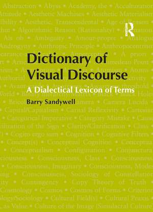 Dictionary of Visual Discourse: A Dialectical Lexicon of Terms de Barry Sandywell