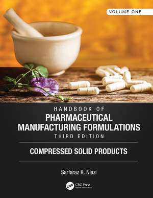 Handbook of Pharmaceutical Manufacturing Formulations, Third Edition: Volume One, Compressed Solid Products de Sarfaraz K. Niazi