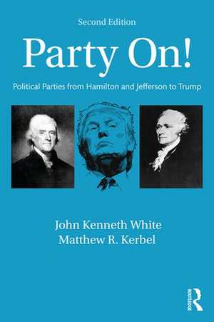 Party On!: Political Parties from Hamilton and Jefferson to Trump de John White