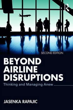 Beyond Airline Disruptions: Thinking and Managing Anew de Jasenka Rapajic