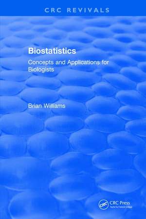 Biostatistics: Concepts and Applications for Biologists de Brian Williams