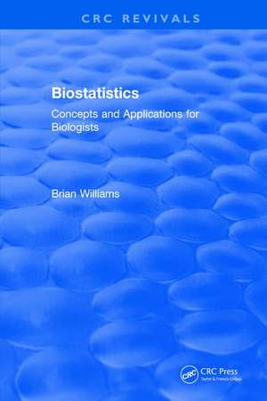 Revival: Biostatistics (1993): Concepts and Applications for Biologists de Brian Williams