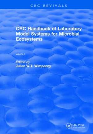 Revival: CRC Handbook of Laboratory Model Systems for Microbial Ecosystems, Volume I (1988) de Julian W.T. Wimpenny