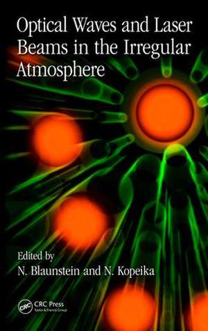 Optical Waves and Laser Beams in the Irregular Atmosphere de Nathan Blaunstein