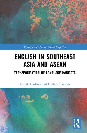 English in Southeast Asia and ASEAN: Transformation of Language Habitats de Azirah Hashim