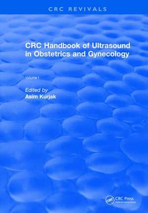 Revival: CRC Handbook of Ultrasound in Obstetrics and Gynecology, Volume I (1990) de Asim Kurjak