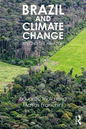 Brazil and Climate Change: Beyond the Amazon de Viola Eduardo