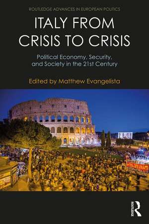 Italy from Crisis to Crisis: Political Economy, Security, and Society in the 21st Century de Matthew Evangelista