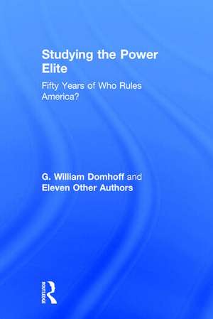 Studying the Power Elite: Fifty Years of Who Rules America? de G. William Domhoff