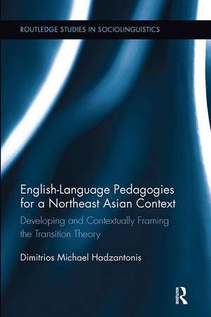 English Language Pedagogies for a Northeast Asian Context: Developing and Contextually Framing the Transition Theory de Michael Hadzantonis