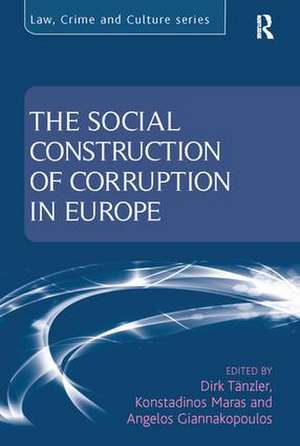 The Social Construction of Corruption in Europe de Dirk Tänzler