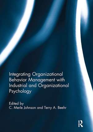 Integrating Organizational Behavior Management with Industrial and Organizational Psychology de C. Merle Johnson