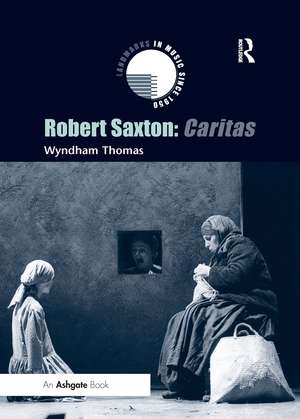 Robert Saxton: Caritas de Wyndham Thomas