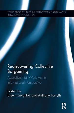 Rediscovering Collective Bargaining: Australia's Fair Work Act in International Perspective de Breen Creighton