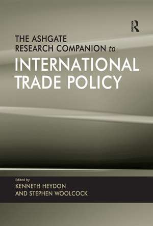 The Ashgate Research Companion to International Trade Policy de Kenneth Heydon