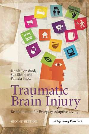 Traumatic Brain Injury: Rehabilitation for Everyday Adaptive Living, 2nd Edition de Jennie Ponsford