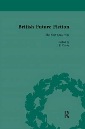 British Future Fiction, 1700-1914, Volume 6 de I F Clarke