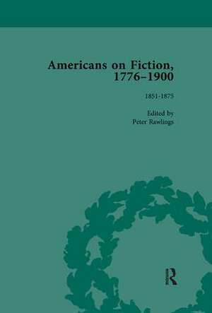 Americans on Fiction, 1776-1900 Volume 2 de Peter Rawlings