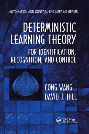 Deterministic Learning Theory for Identification, Recognition, and Control de Cong Wang