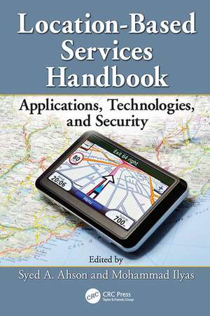 Location-Based Services Handbook: Applications, Technologies, and Security de Syed Ahson