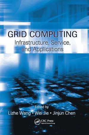 Grid Computing: Infrastructure, Service, and Applications de Lizhe Wang