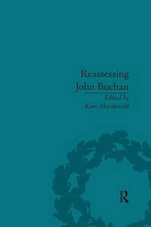 Reassessing John Buchan: Beyond the Thirty Nine Steps de Kate MacDonald