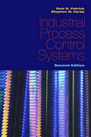 Industrial Process Control Systems, Second Edition de Dale R. Patrick